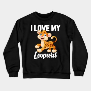 I Love My Leopard Crewneck Sweatshirt